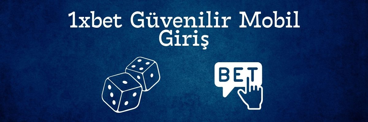 1xbet Güvenilir Mobil Giriş