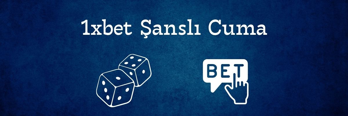 1xbet Şanslı Cuma